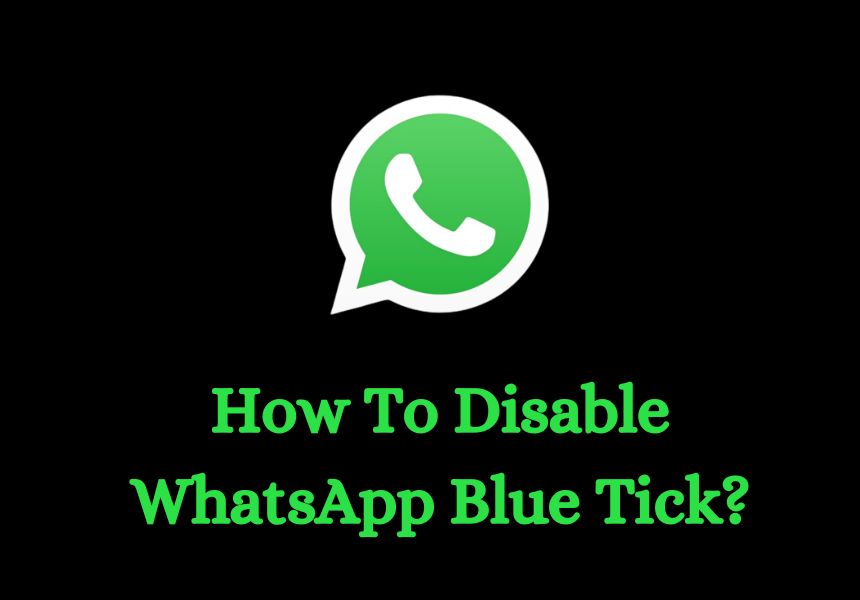 How To Disable WhatsApp Blue Tick?