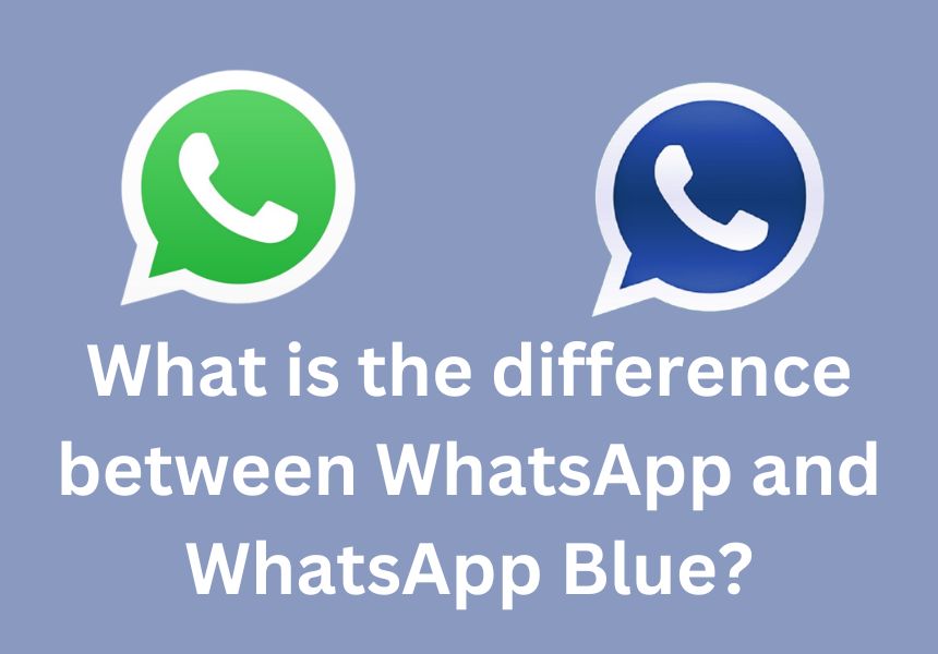 What is the difference between WhatsApp and WhatsApp Blue?